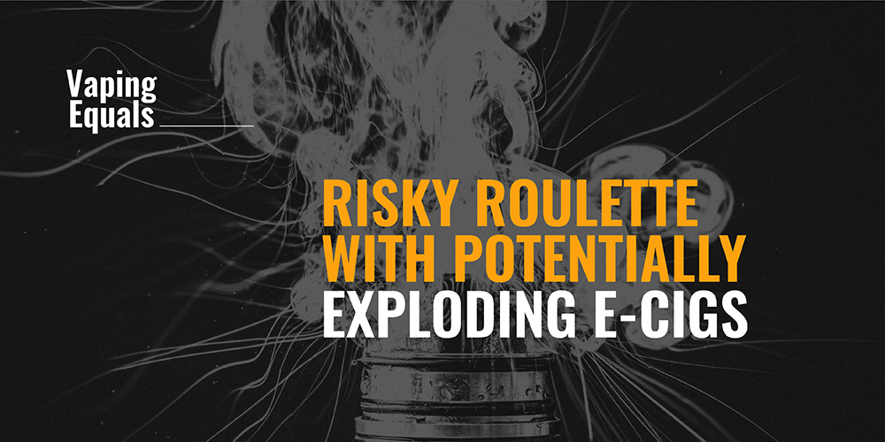 smokey background with text "vaping equals risky roulette with potentially exploding e-cigs"